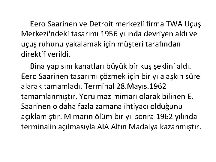  Eero Saarinen ve Detroit merkezli firma TWA Uçuş Merkezi'ndeki tasarımı 1956 yılında devriyen