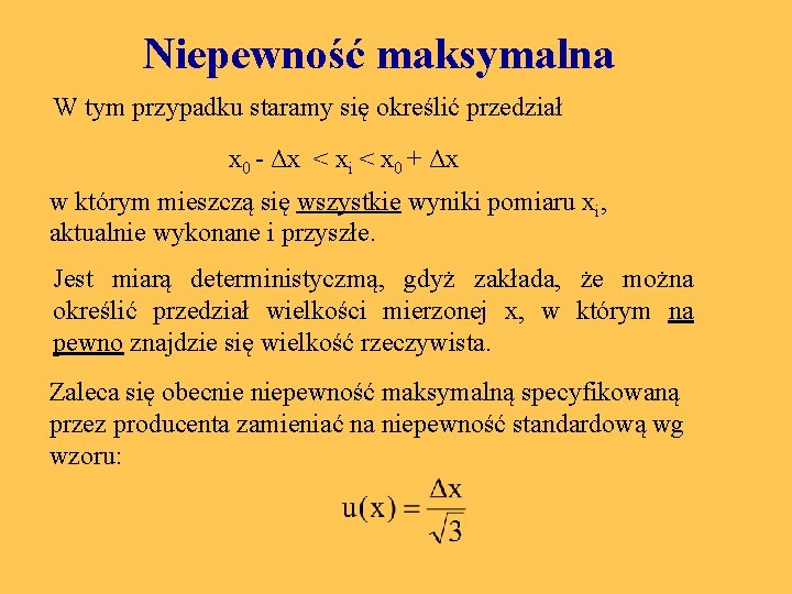 Niepewność maksymalna W tym przypadku staramy się określić przedział x 0 - Δx <