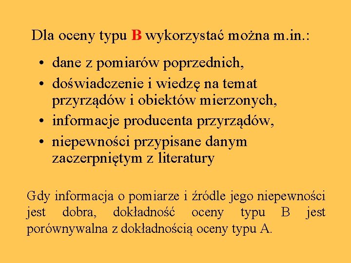 Dla oceny typu B wykorzystać można m. in. : • dane z pomiarów poprzednich,