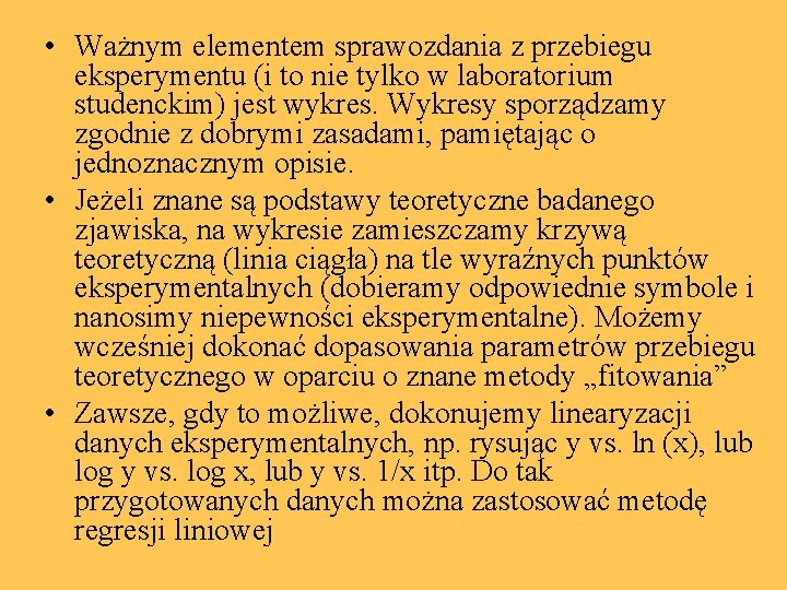  • Ważnym elementem sprawozdania z przebiegu eksperymentu (i to nie tylko w laboratorium