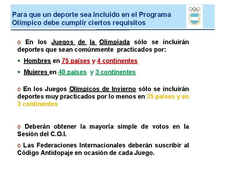 Para que un deporte sea incluido en el Programa Olímpico debe cumplir ciertos requisitos Para que un deporte sea incluido en el Programa Olímpico debe cumplir ciertos requisitos