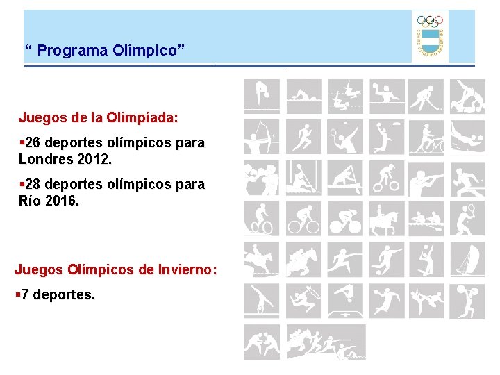 “ Programa Olímpico” Juegos de la Olimpíada: § 26 deportes olímpicos para Londres 2012. “ Programa Olímpico” Juegos de la Olimpíada: § 26 deportes olímpicos para Londres 2012.