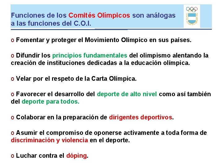 Funciones de los Comités Olímpicos son análogas a las funciones del C. O. I. Funciones de los Comités Olímpicos son análogas a las funciones del C. O. I.