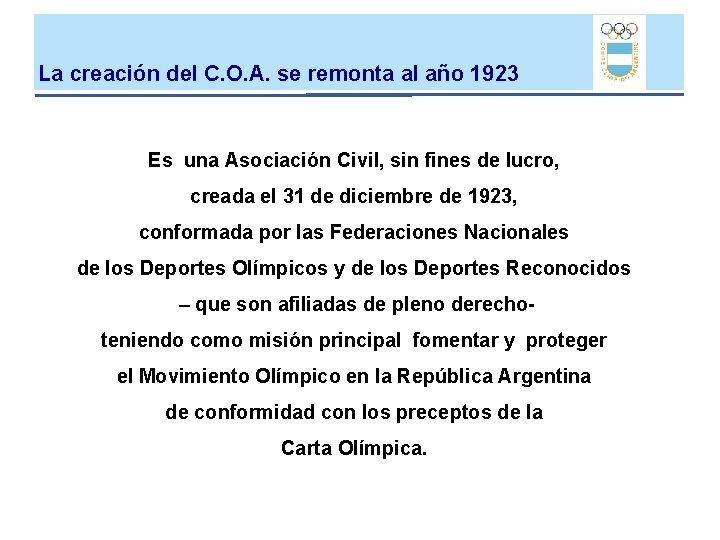 La creación del C. O. A. se remonta al año 1923 Es una Asociación La creación del C. O. A. se remonta al año 1923 Es una Asociación