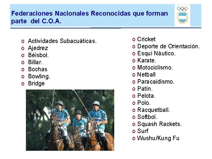 Federaciones Nacionales Reconocidas que forman parte del C. O. A. o o o o Federaciones Nacionales Reconocidas que forman parte del C. O. A. o o o o