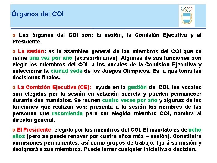 Órganos del COI o Los órganos del COI son: la sesión, la Comisión Ejecutiva Órganos del COI o Los órganos del COI son: la sesión, la Comisión Ejecutiva