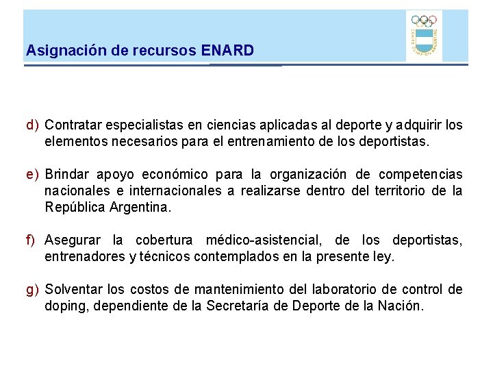 Asignación de recursos ENARD d) Contratar especialistas en ciencias aplicadas al deporte y adquirir Asignación de recursos ENARD d) Contratar especialistas en ciencias aplicadas al deporte y adquirir