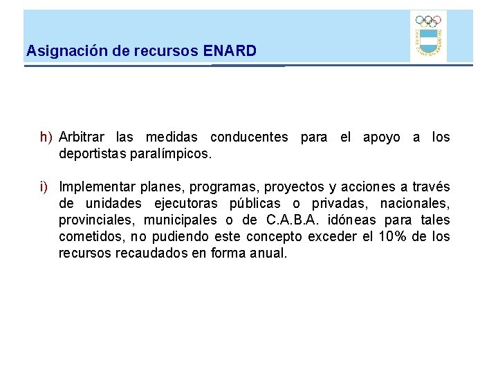 Asignación de recursos ENARD h) Arbitrar las medidas conducentes para el apoyo a los Asignación de recursos ENARD h) Arbitrar las medidas conducentes para el apoyo a los