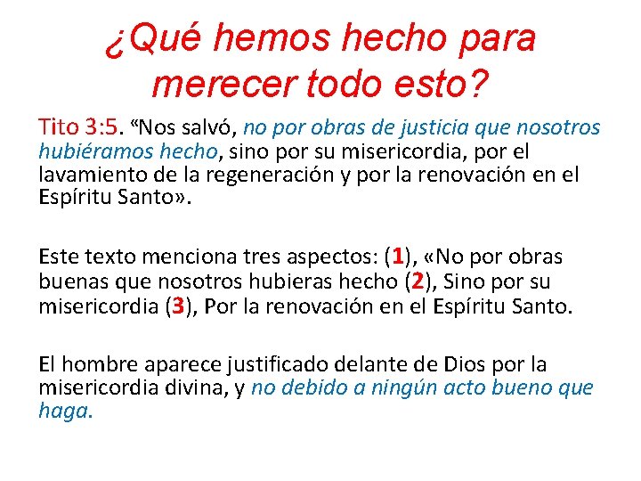 ¿Qué hemos hecho para merecer todo esto? Tito 3: 5. «Nos salvó, no por