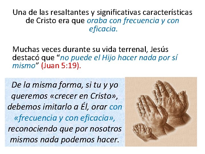 Una de las resaltantes y significativas características de Cristo era que oraba con frecuencia