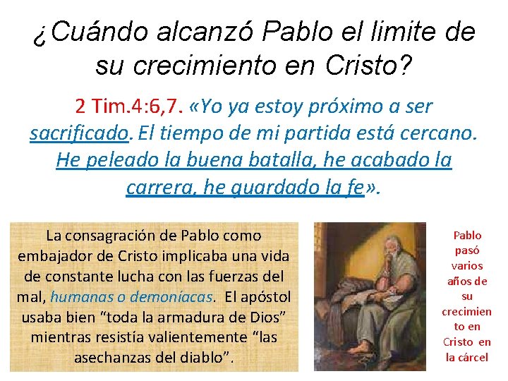 ¿Cuándo alcanzó Pablo el limite de su crecimiento en Cristo? 2 Tim. 4: 6,