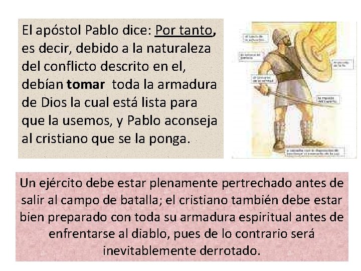 El apóstol Pablo dice: Por tanto, es decir, debido a la naturaleza del conflicto