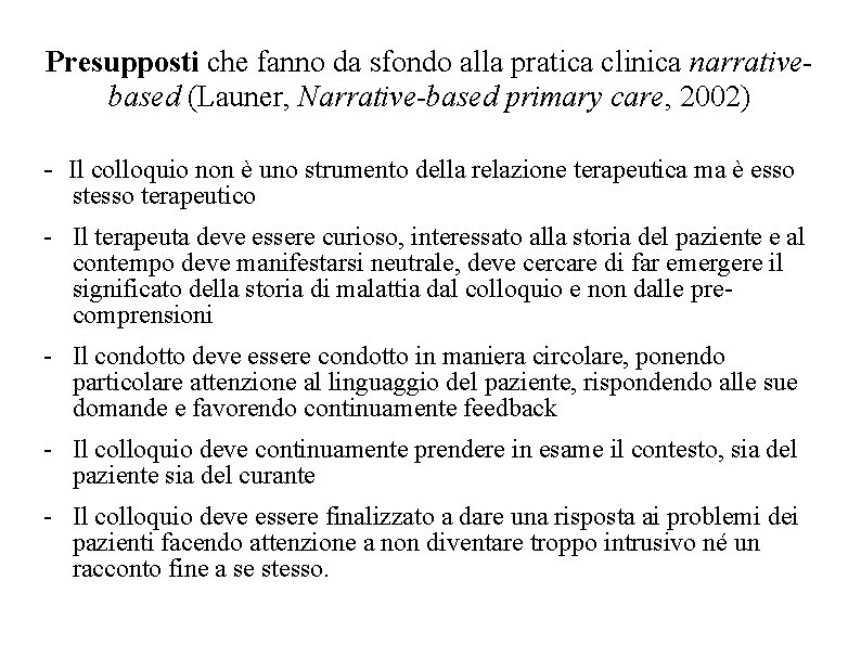 Presupposti che fanno da sfondo alla pratica clinica narrativebased (Launer, Narrative-based primary care, 2002)