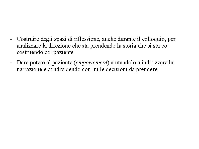 - Costruire degli spazi di riflessione, anche durante il colloquio, per analizzare la direzione