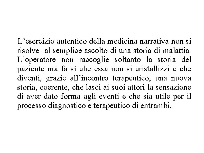 L’esercizio autentico della medicina narrativa non si risolve al semplice ascolto di una storia