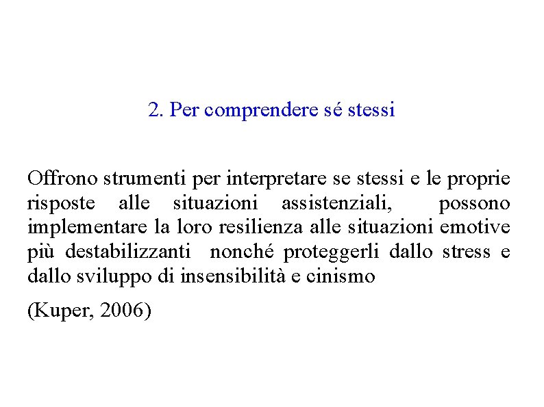 2. Per comprendere sé stessi Offrono strumenti per interpretare se stessi e le proprie