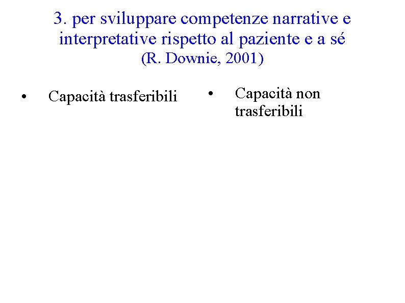 3. per sviluppare competenze narrative e interpretative rispetto al paziente e a sé (R.