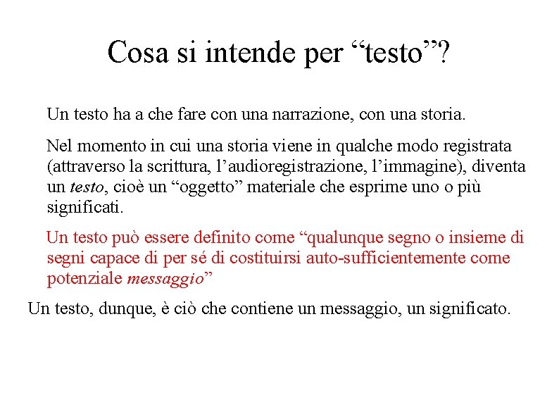 Cosa si intende per “testo”? Un testo ha a che fare con una narrazione,