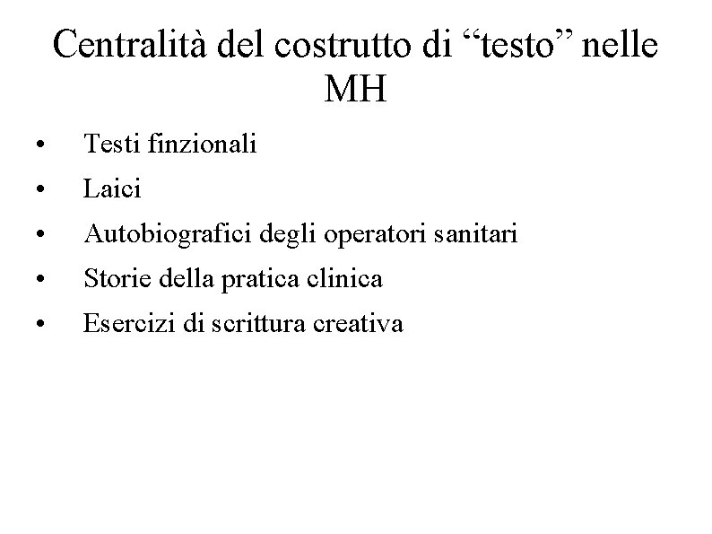 Centralità del costrutto di “testo” nelle MH • Testi finzionali • Laici • Autobiografici