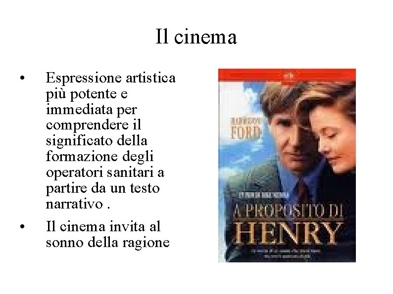 Il cinema • • Espressione artistica più potente e immediata per comprendere il significato