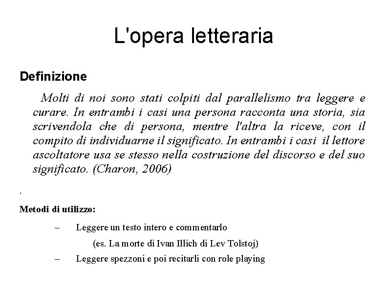 L'opera letteraria Definizione Molti di noi sono stati colpiti dal parallelismo tra leggere e