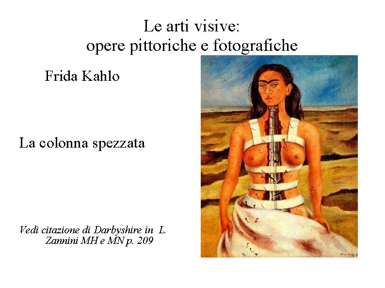 Le arti visive: opere pittoriche e fotografiche Frida Kahlo La colonna spezzata Vedi citazione