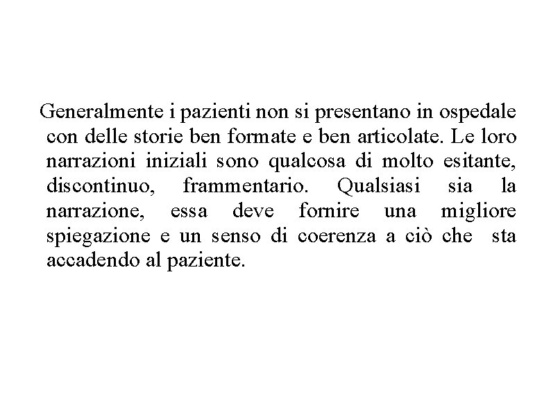 Generalmente i pazienti non si presentano in ospedale con delle storie ben formate e