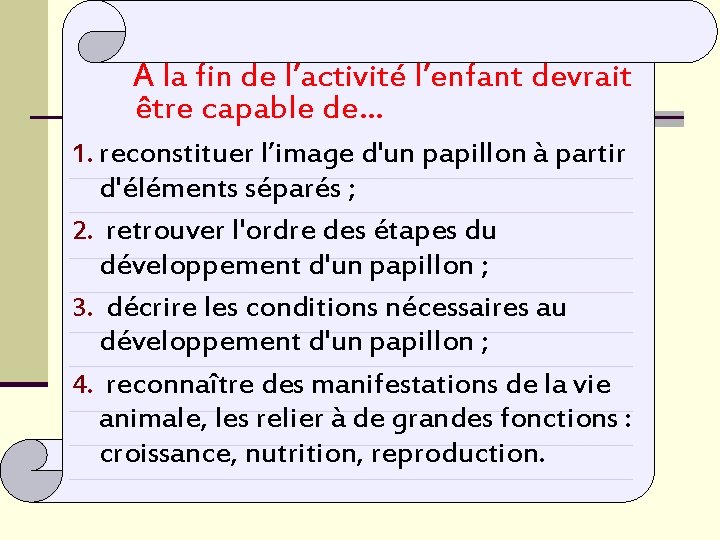 A la fin de l’activité l’enfant devrait être capable de… 1. reconstituer l’image d'un