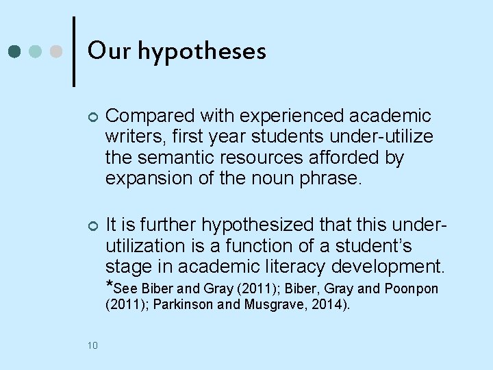 Our hypotheses ¢ Compared with experienced academic writers, first year students under-utilize the semantic