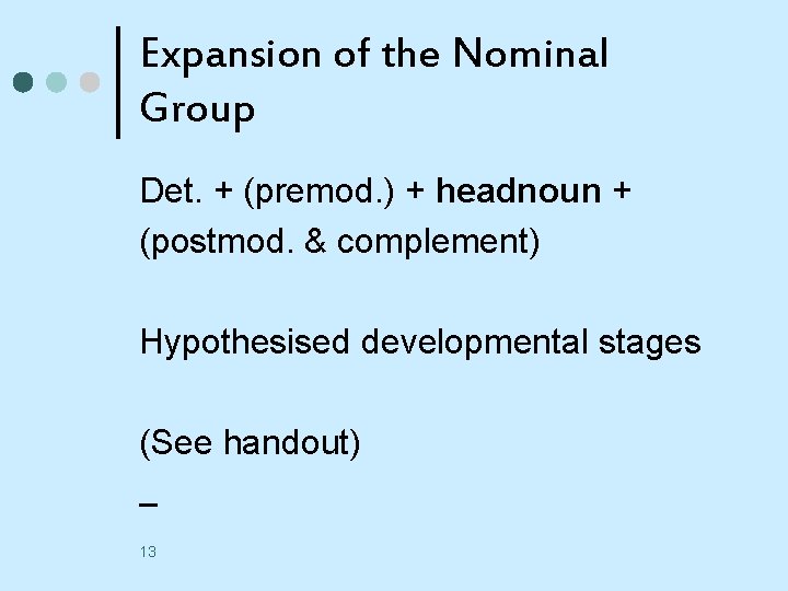 Expansion of the Nominal Group Det. + (premod. ) + headnoun + (postmod. &