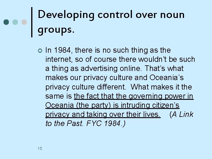 Developing control over noun groups. ¢ 15 In 1984, there is no such thing