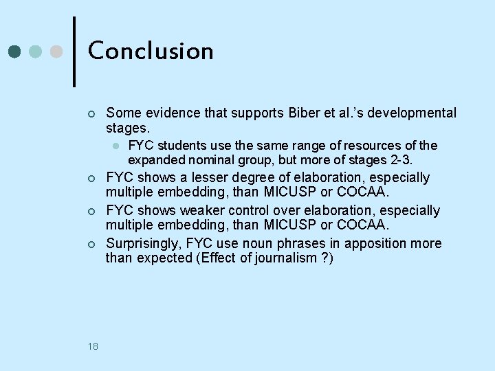 Conclusion ¢ Some evidence that supports Biber et al. ’s developmental stages. l ¢