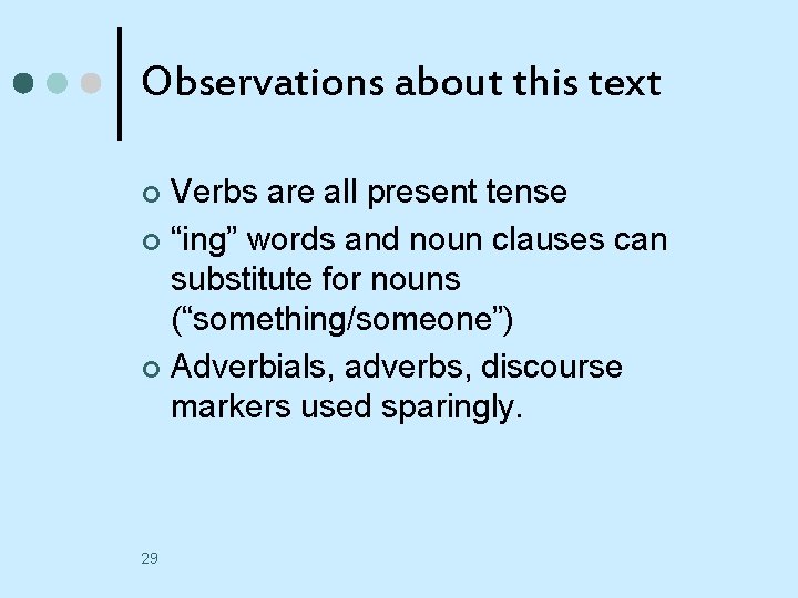 Observations about this text Verbs are all present tense ¢ “ing” words and noun