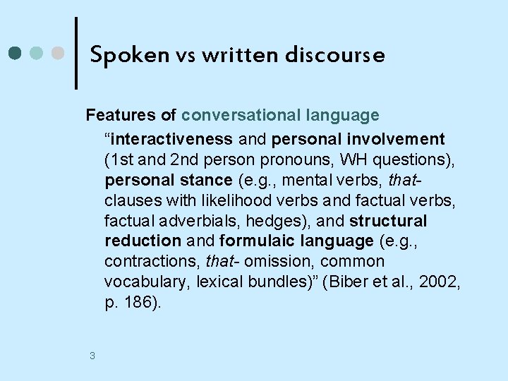 Spoken vs written discourse Features of conversational language “interactiveness and personal involvement (1 st