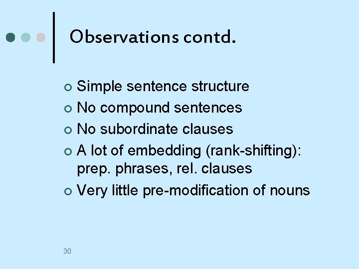 Observations contd. Simple sentence structure ¢ No compound sentences ¢ No subordinate clauses ¢