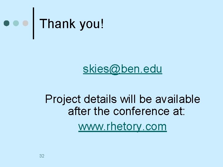 Thank you! skies@ben. edu Project details will be available after the conference at: www.