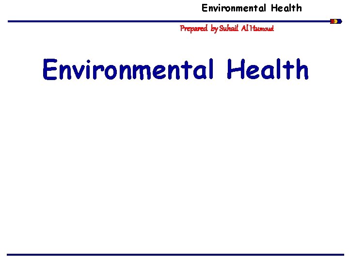 Environmental Health Prepared by Suhail Al Humoud Environmental Health 