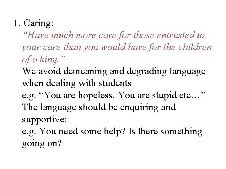 1. Caring: “Have much more care for those entrusted to your care than you