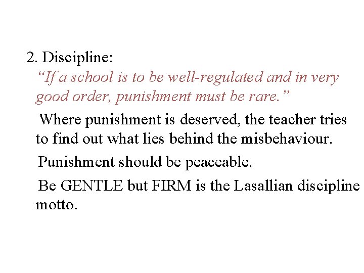 2. Discipline: “If a school is to be well-regulated and in very good