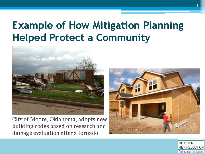 14 Example of How Mitigation Planning Helped Protect a Community City of Moore, Oklahoma,