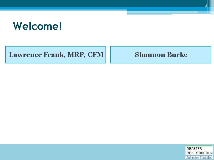 2 Welcome! Lawrence Frank, MRP, CFM Shannon Burke 