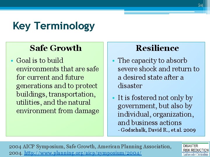 24 Key Terminology Safe Growth Resilience • Goal is to build environments that are