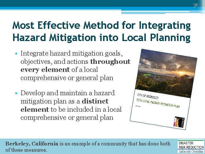 36 Most Effective Method for Integrating Hazard Mitigation into Local Planning • Integrate hazard
