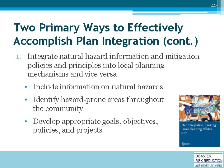 40 Two Primary Ways to Effectively Accomplish Plan Integration (cont. ) 1. Integrate natural