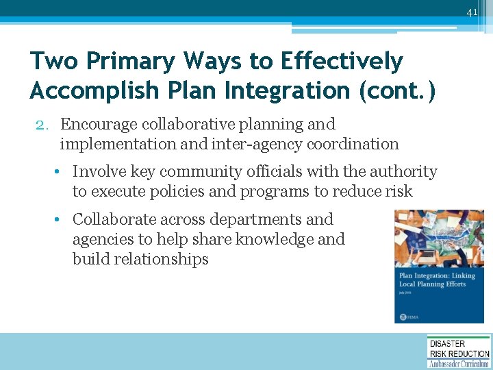 41 Two Primary Ways to Effectively Accomplish Plan Integration (cont. ) 2. Encourage collaborative