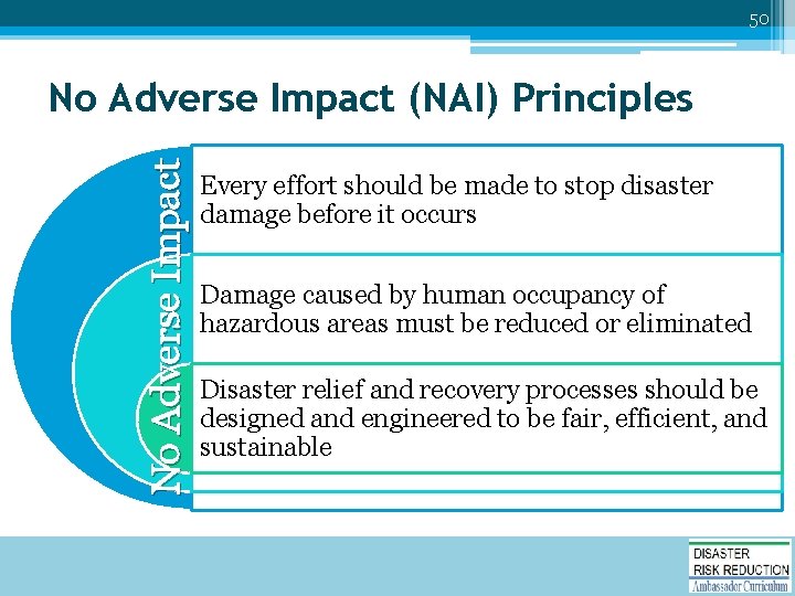 50 No Adverse Impact (NAI) Principles Every effort should be made to stop disaster