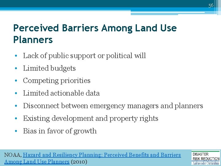 56 Perceived Barriers Among Land Use Planners • Lack of public support or political