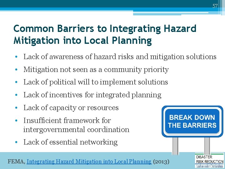 57 Common Barriers to Integrating Hazard Mitigation into Local Planning • Lack of awareness