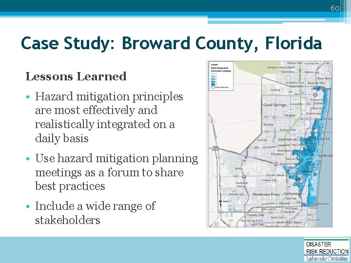 60 Case Study: Broward County, Florida Lessons Learned • Hazard mitigation principles are most