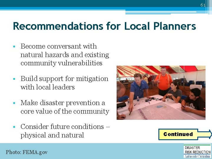 61 Recommendations for Local Planners • Become conversant with natural hazards and existing community